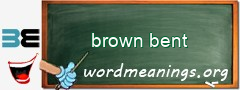 WordMeaning blackboard for brown bent